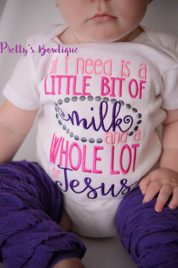Baby Girl -- All I need is a little bit of milk and a whole lot of Jesus shirt -- Baby shower gift --Jesus shirt- Church outfit- toddler - Pretty's Bowtique