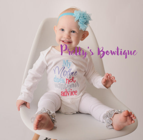 My mother doesn't want your advice- bodysuit/shirt, bow, and legwarmers -- Girls outfit -- Funny girls outfit - Pretty's Bowtique