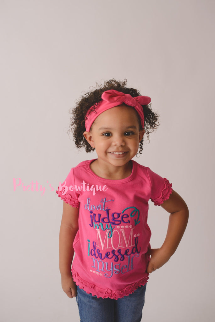 Don't judge my mom I dressed myself-- Girls shirt-- Funny girls shirt or bodysuit-- Dressed myself-- Girls clothing -- Girls T shirt - Pretty's Bowtique