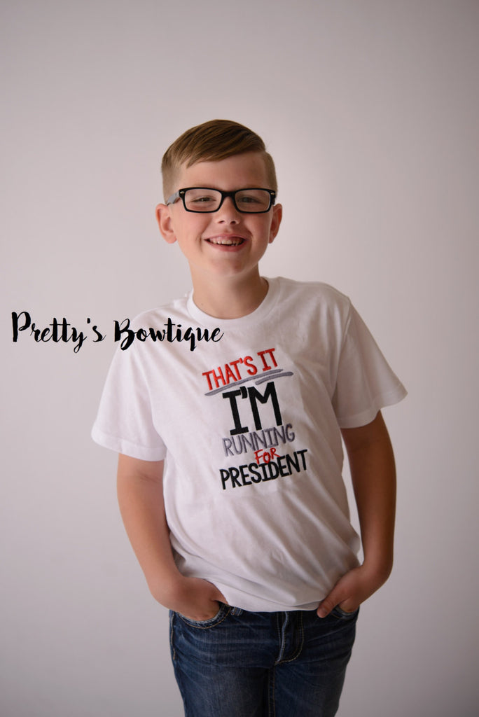 That's It I'm running for President Shirt-- Baby Bodysuit-- Republican Shirt -- Democrat Shirt -- Election Shirt -- Can be made for Girls - Pretty's Bowtique