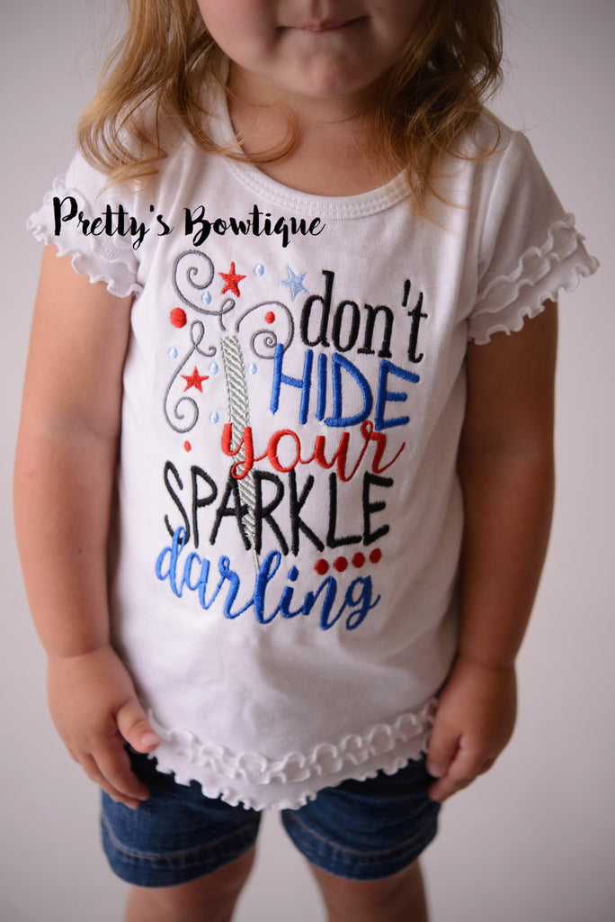 Girls 4th of july -- Don't hide your sparkle darling bodysuit/Shirt -- Fourth of July shirt -- 4th of July Shirt-- Fireworks shirt - Pretty's Bowtique