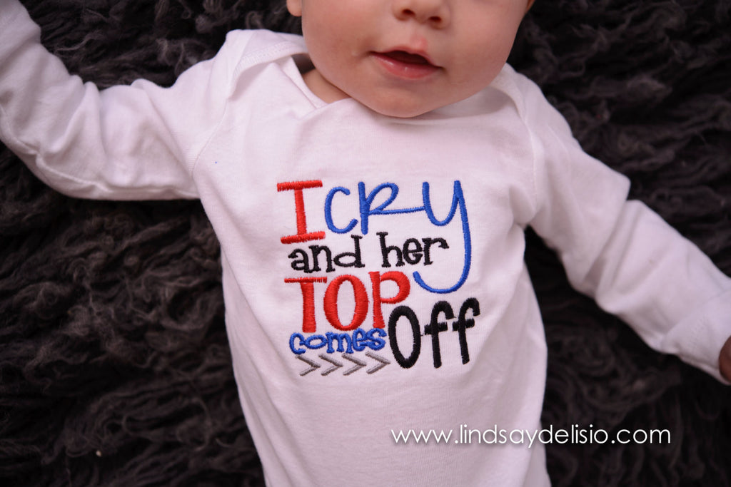 Baby Boy Breastfeeding shirt-- I cry and her top comes off -- Boy bodysuit or shirt -- Funny Baby shirt -- Baby bodysuit -- Breastfeed - Pretty's Bowtique