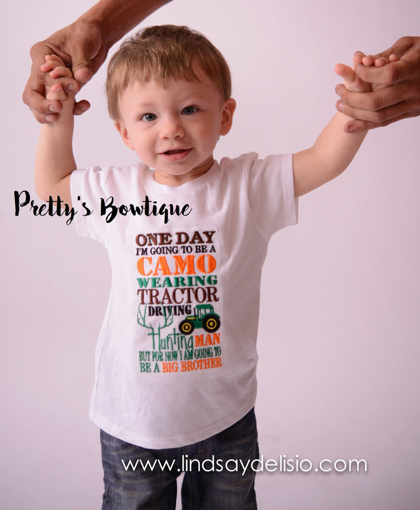 Big brother announcement shirt One day i'm going to be a Camo wearing Tractor driving hunting man but for now I am going to be a BIG BROTHER - Pretty's Bowtique