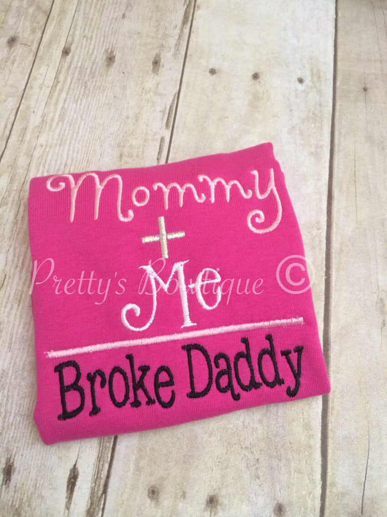 Mommy + Me = broke daddy shirt or body suit, legwarmers and headband - Pretty's Bowtique
