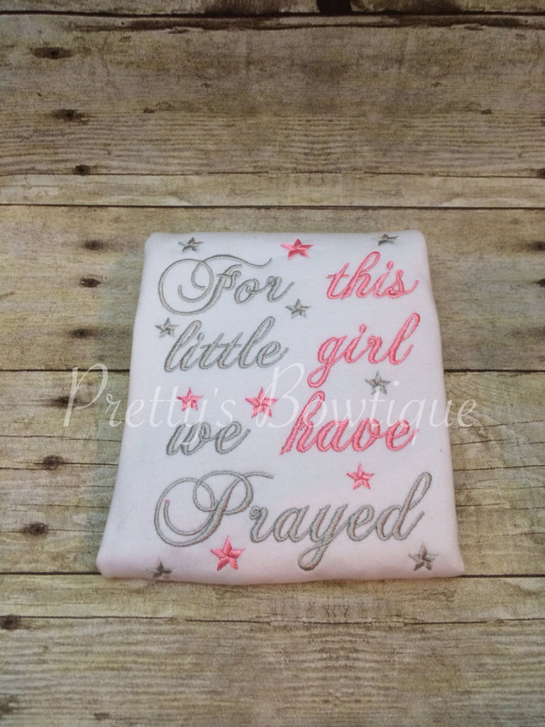 For this little Girl I/ WE have Prayed bodysuit -- Coming home hospital outfit - Pretty's Bowtique