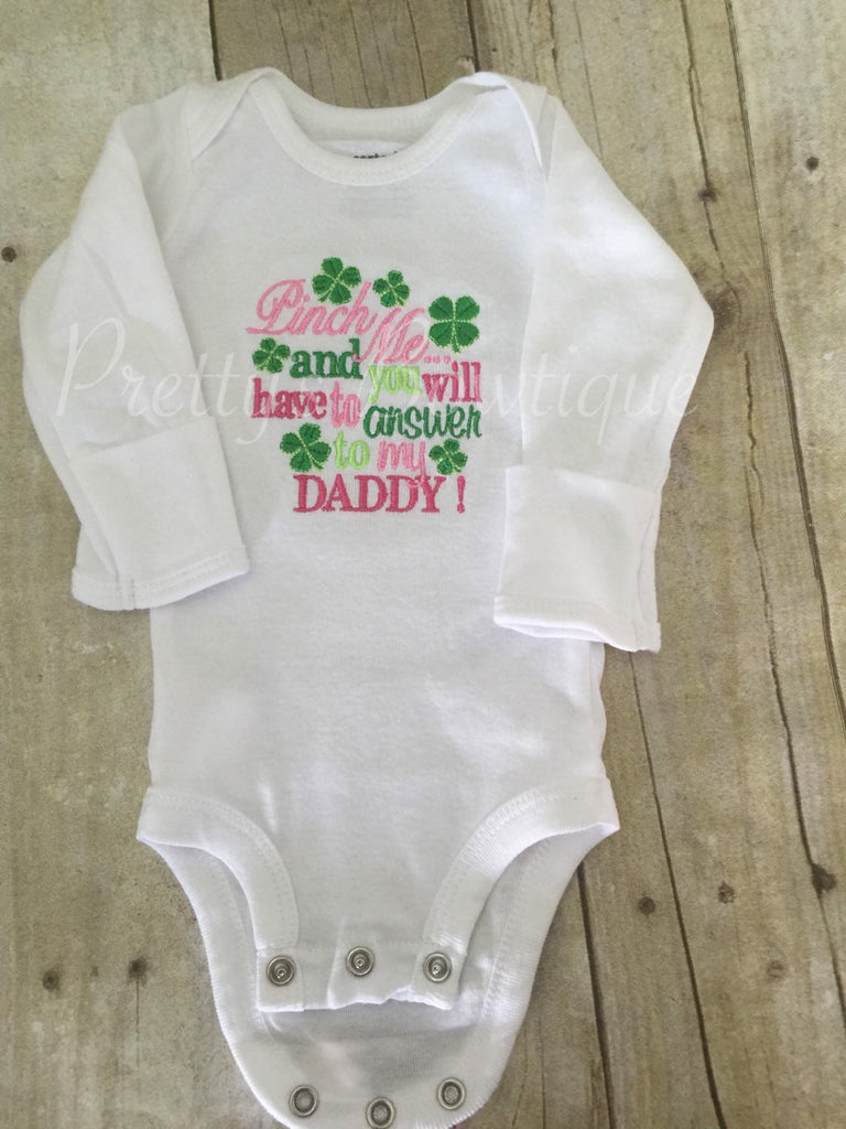 Pinch me St Patricks Day shirt. Pink Pinch me and you will have to answer to my DADDY St. Patricks Shirt - Pretty's Bowtique
