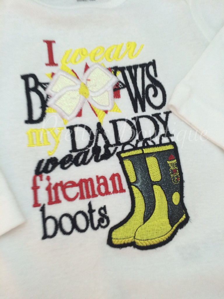 I wear bows my daddy wears FIREMAN Boots.  Can customize for grandpa•mom•uncle•etc「bodysuit or shirt」 - Pretty's Bowtique