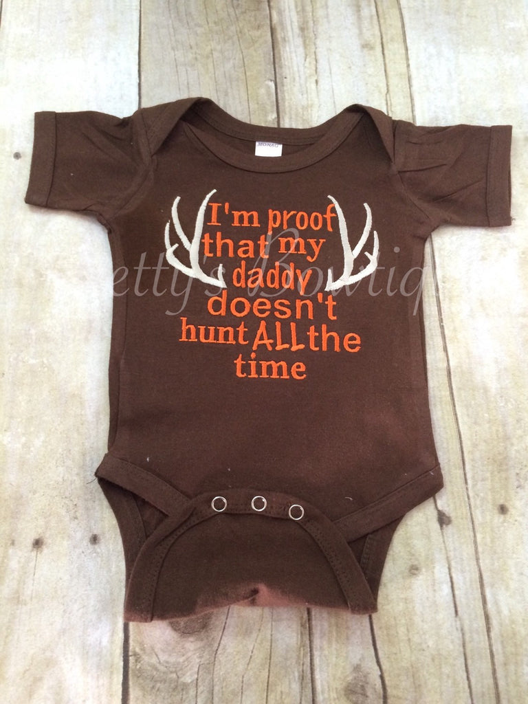 I'm proof that my DADDY doesn't hunt all the time shirt or bodysuit Brown. Can customize colors - Pretty's Bowtique