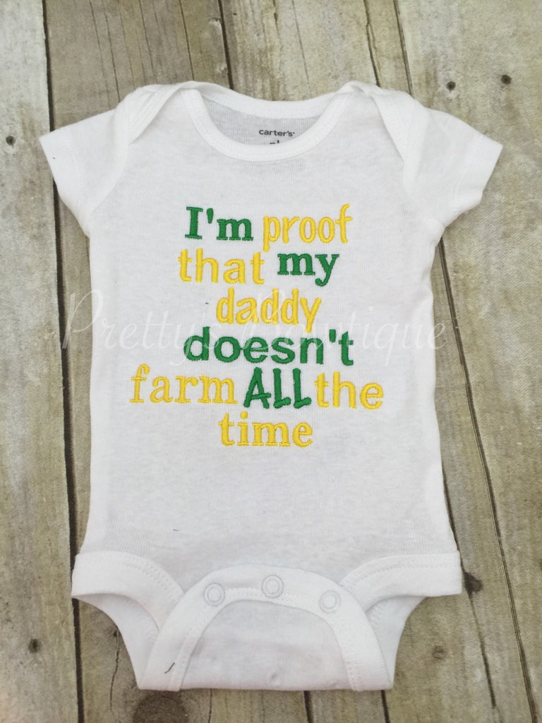 Baby bodysuit -- farm shirt --I'm proof that my DADDY doesn't farm all the time. Can customize colors - Pretty's Bowtique