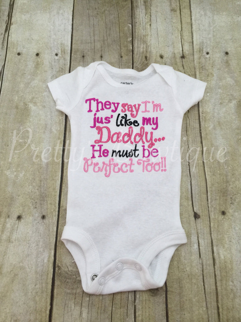 They say I'm jus' like my Daddy...He must be Perfect Too!!! Bodysuit can be customized - Pretty's Bowtique