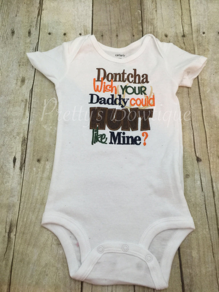 Dontcha wish your daddy could hunt like mine? bodysuit or shirt --Baby Camo shirt- Boy Camo Shirt-- Boy Deer shirt-- Baby boy Deer shirt- - Pretty's Bowtique