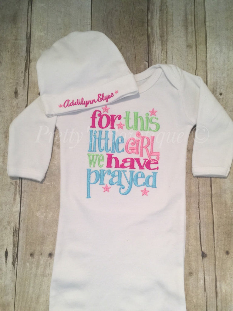 Baby girl coming home outfit for this Little girl I or We have Prayed newborn gown and personalized hat - Pretty's Bowtique