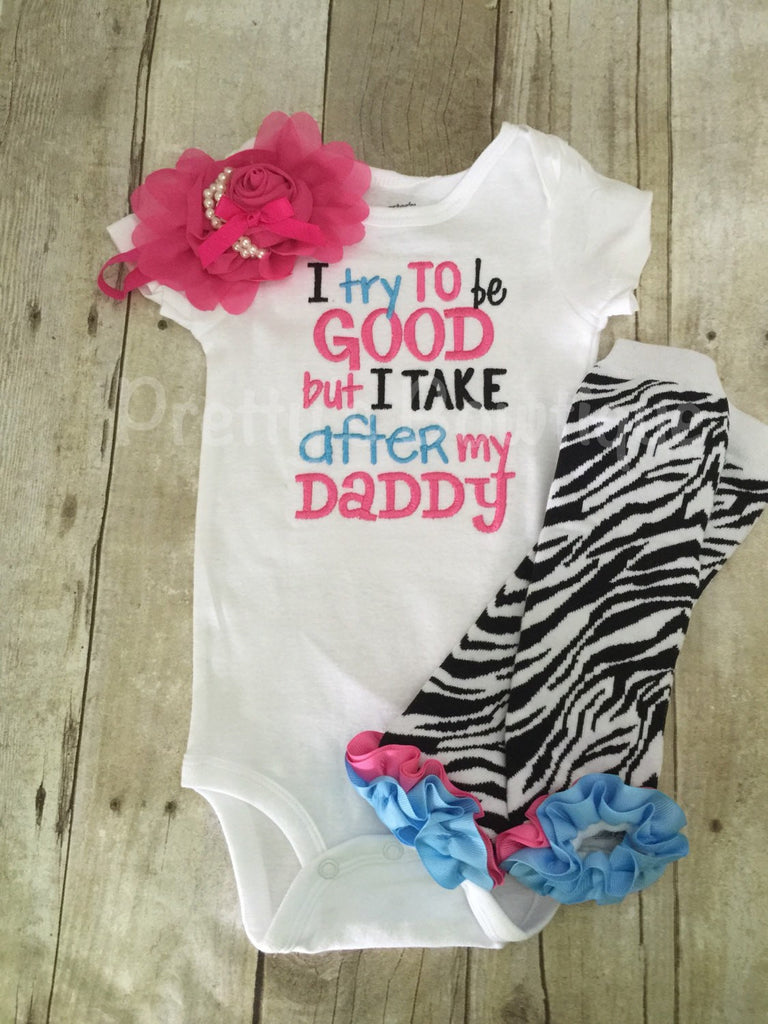 I Try to Be Good But I Take After My Daddy Baby Girl Embroidered Bodysuit, Headband & Legwarmers Set••SALE•• - Pretty's Bowtique