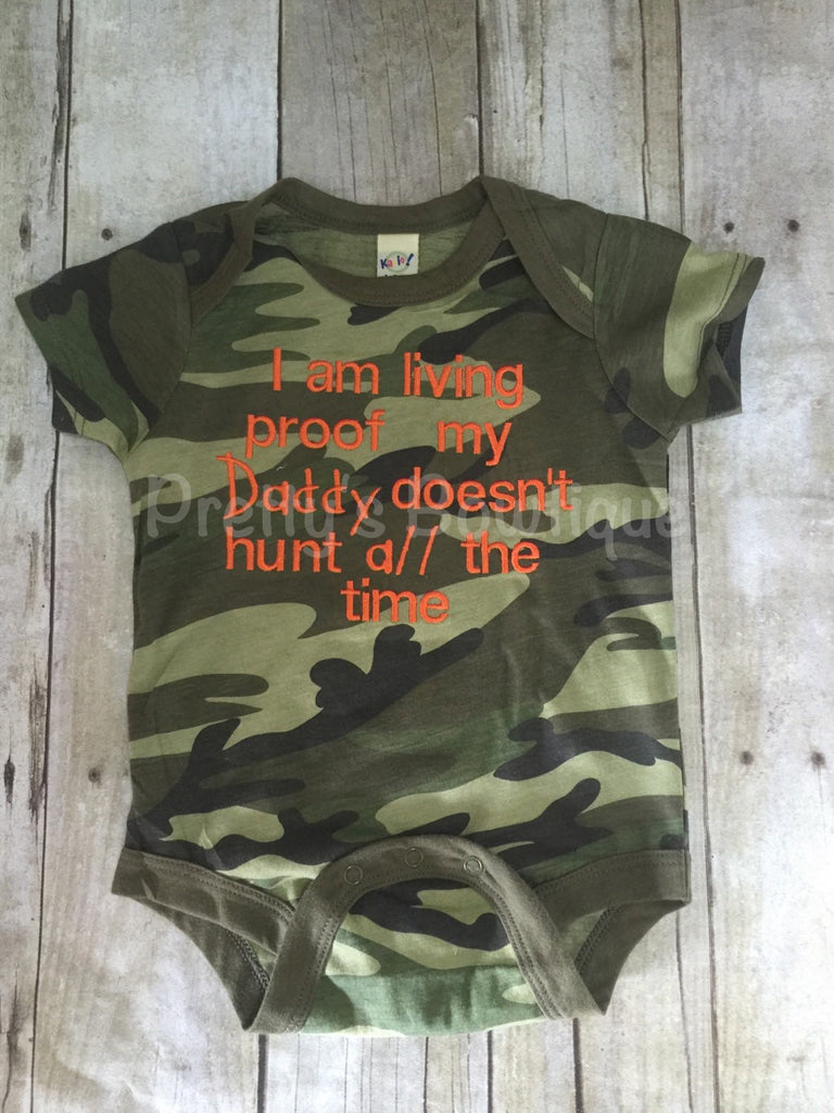 I'm living proof my daddy doesn't hunt all the time camo bodysuit or t shirt can customize colors •••SALE•••• - Pretty's Bowtique