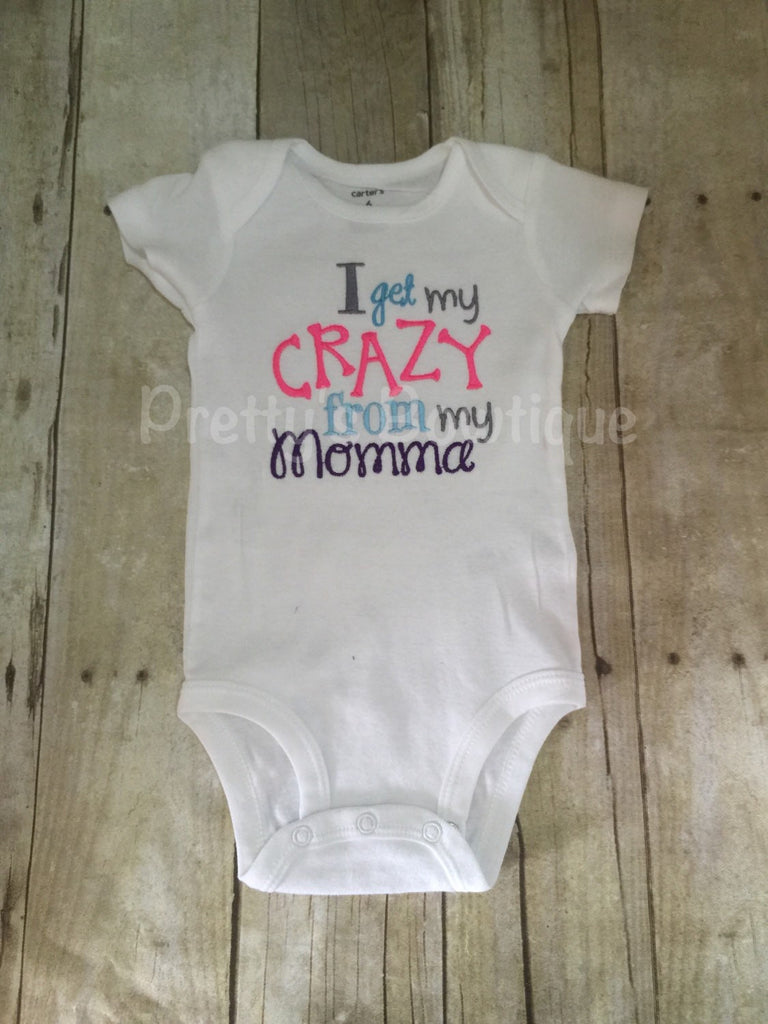 I get my crazy from my Momma bodysuit or shirt, legwarmers and headband - Pretty's Bowtique
