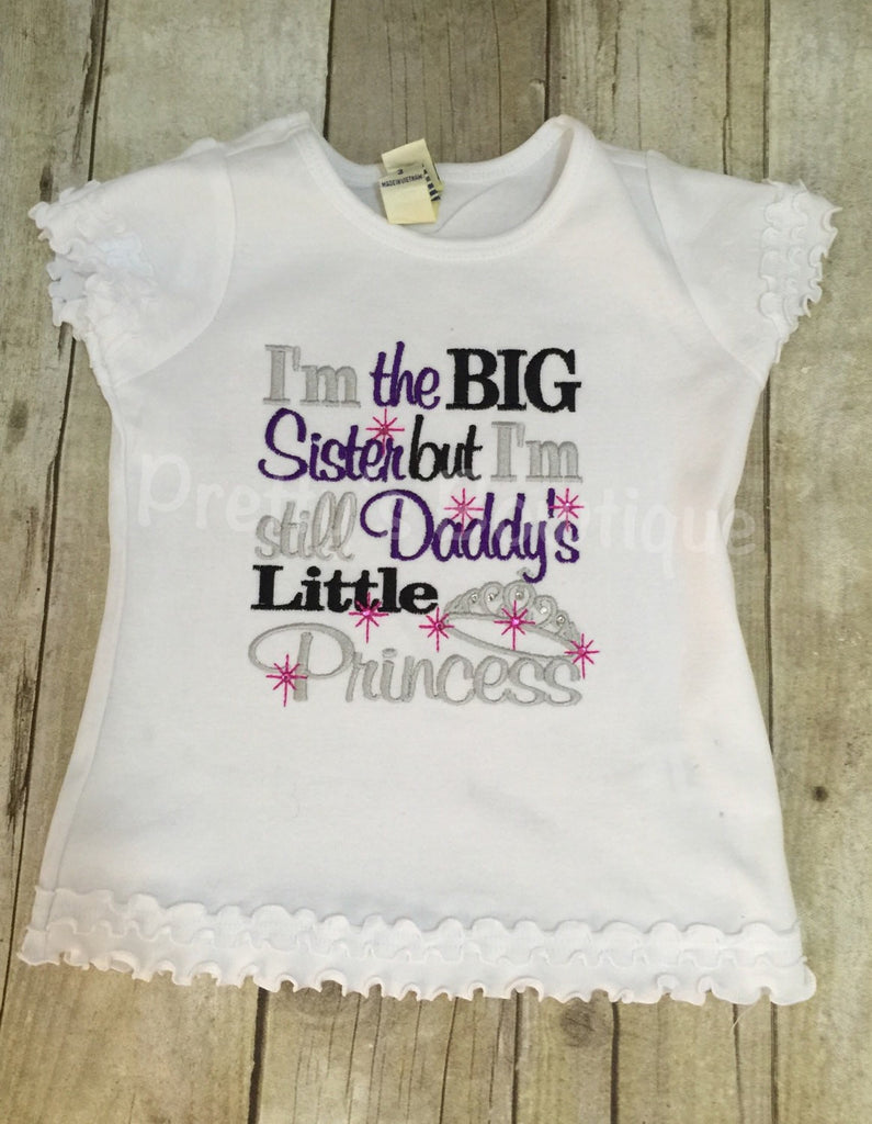 I'm the big sister but I'm still daddy's little Princess shirt or body suit -- Big Sister Shirt -- Big sister tee-  announcement shirt - Pretty's Bowtique