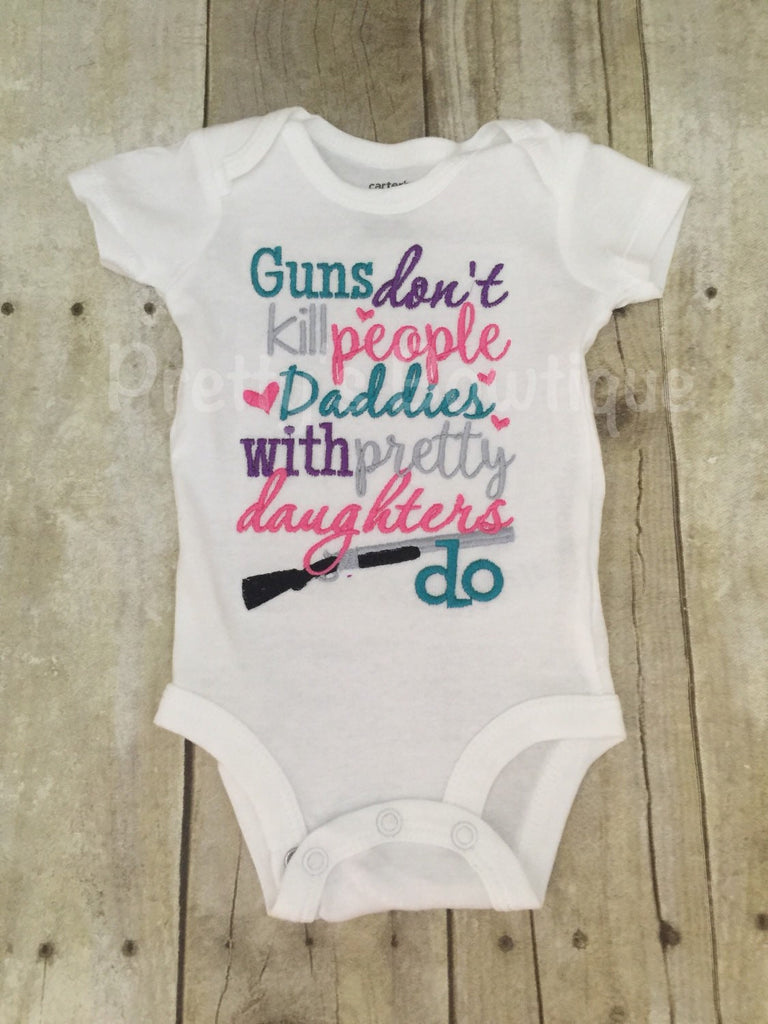 Guns don't kill people daddies with pretty daughters do Embroidered Bodysuit or T shirt - Pretty's Bowtique