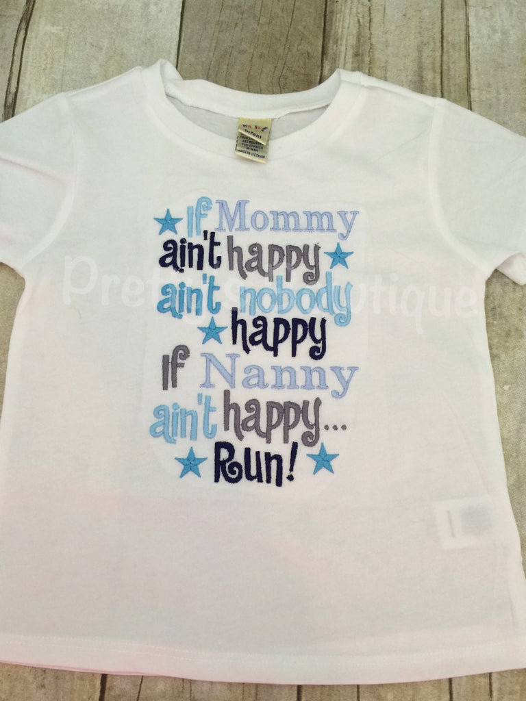 If Mommy ain't happy ain't nobody happy if Nanny ain't happy RUN! Can be changed to grandma etc. Bodysuit Set can be customized - Pretty's Bowtique