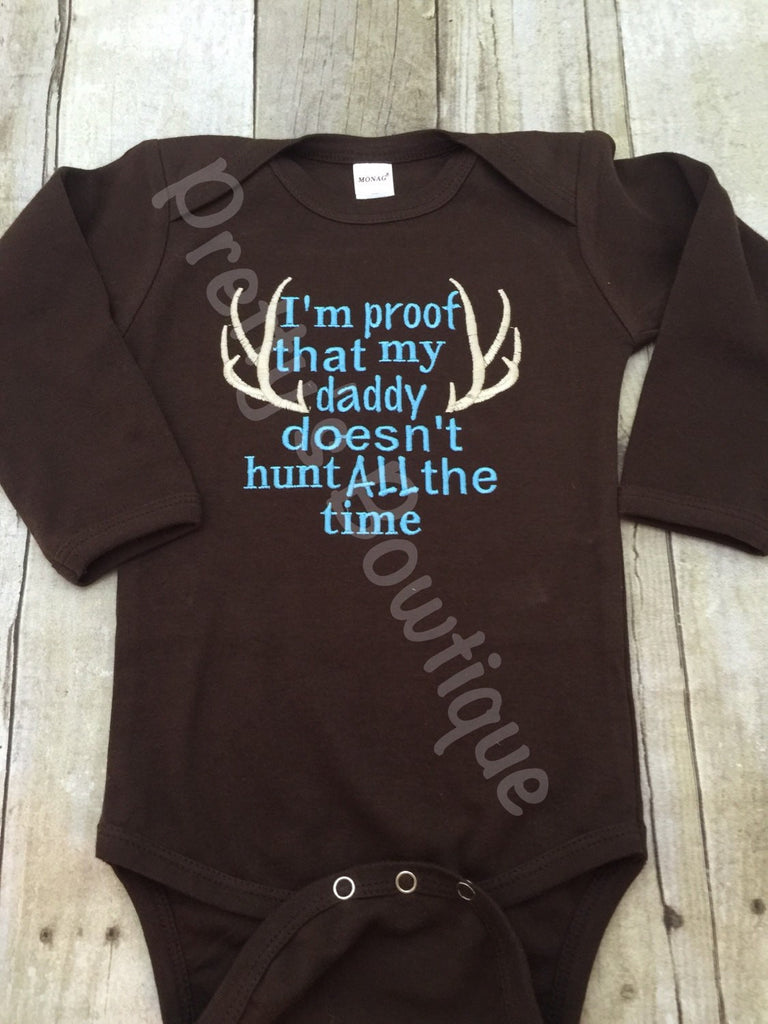 I'm proof that my DADDY doesn't hunt all the time shirt or bodysuit Brown. Can customize colors - Pretty's Bowtique