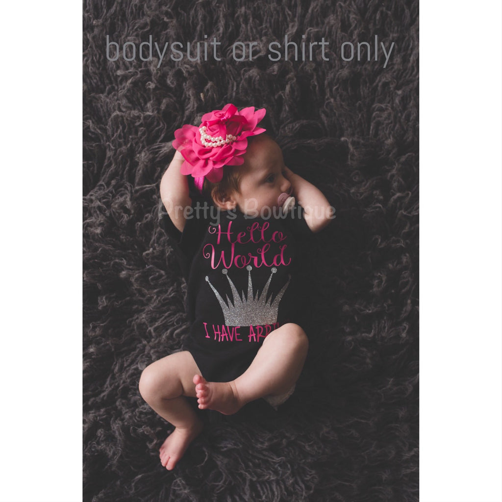 Hello world i have arrived shirt or bodysuit - princess shirt or bodysuit - heat transfer glitter - Pretty's Bowtique