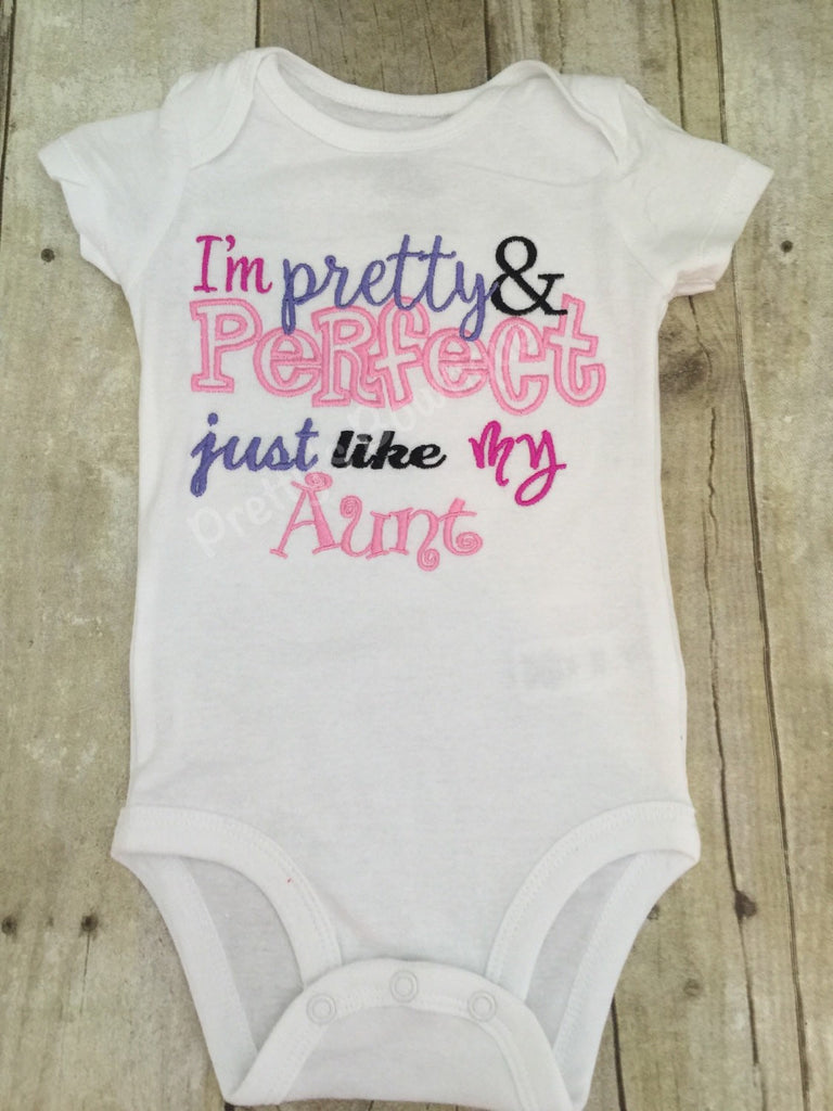 Girls bodysuit or shirt- I'm Pretty and perfect just like my Aunt shirt or bodysuit - Pretty's Bowtique