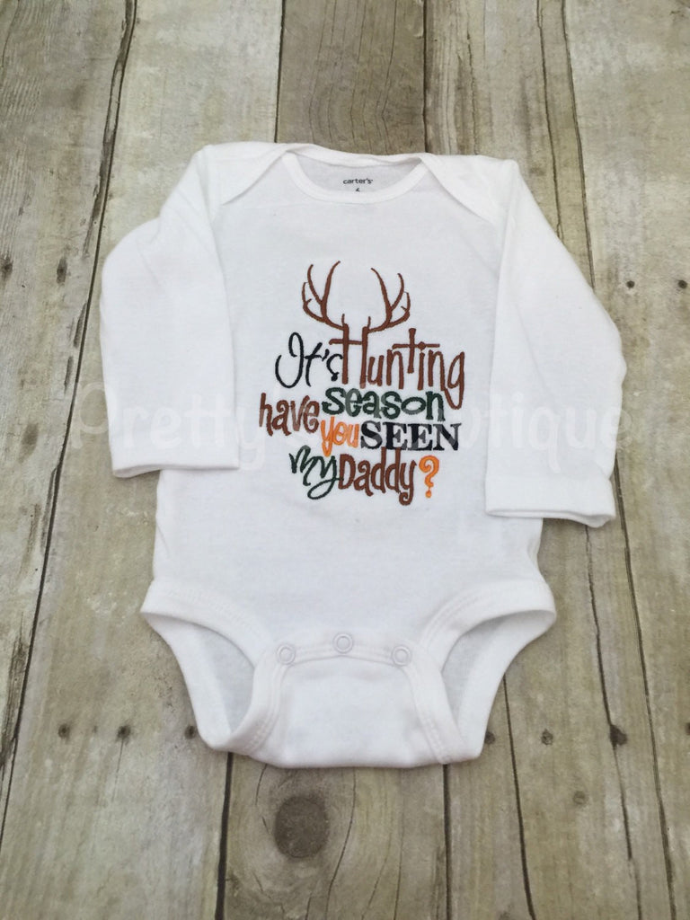 It's hunting season have you seen my daddy? t shirt or bodysuit Can customize colors**SALE** - Pretty's Bowtique