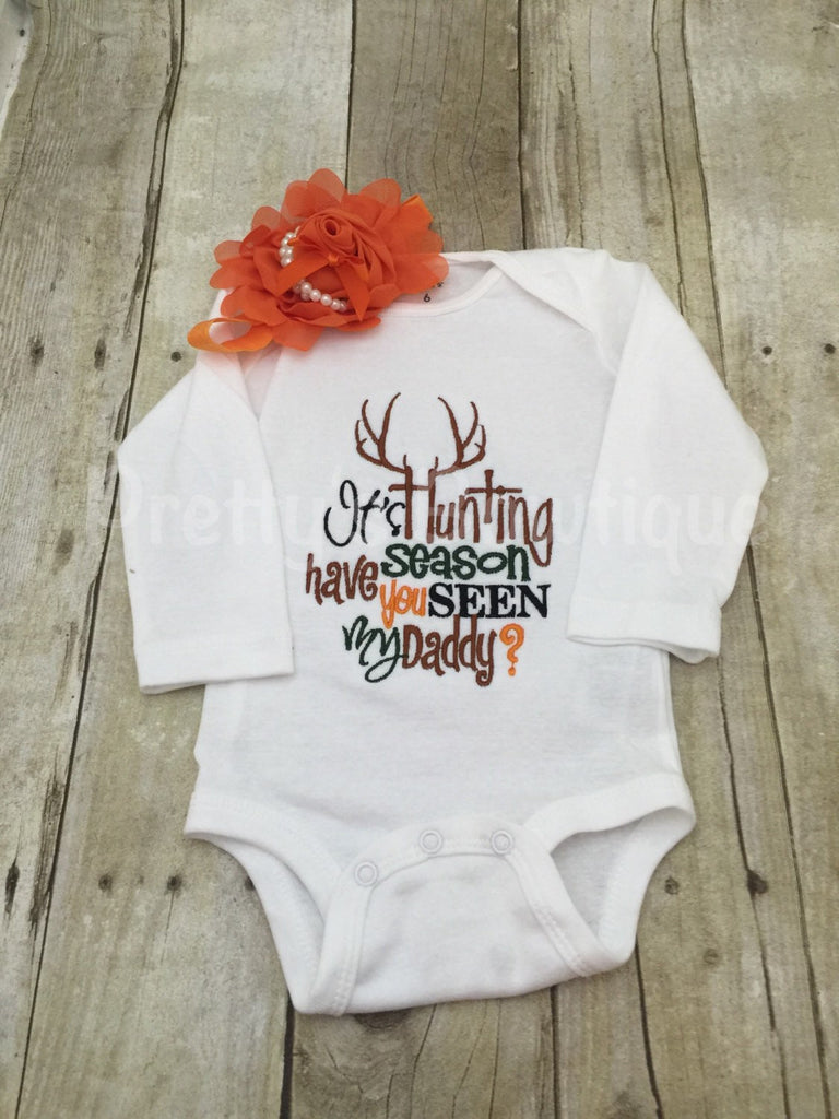 It's hunting season have you seen my daddy? t shirt or bodysuit and headband Can customize colors**SALE** - Pretty's Bowtique