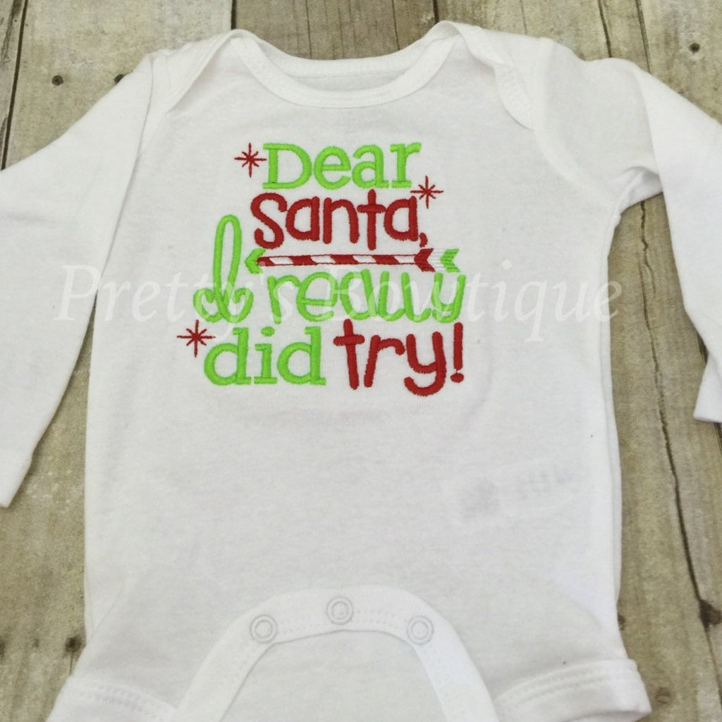 Dear Santa i really did try bodysuit or shirt -Christmas outfit - Pretty's Bowtique