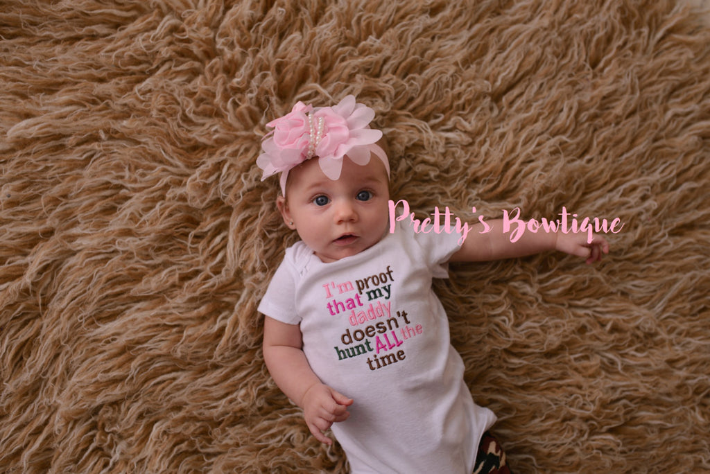 Baby Girls -- Little Girl -- I'm proof that my DADDY doesn't hunt all the time. Shirt or bodysuit - Pretty's Bowtique