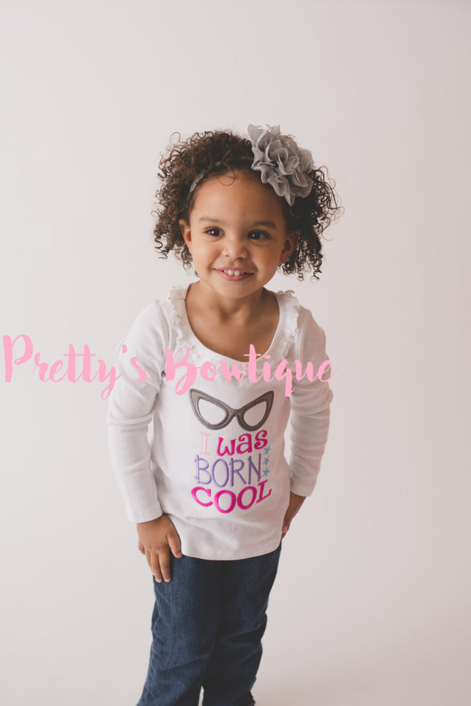Girls Shirt I was born this cool t-shirt or bodysuit  for Newborn, Baby Girl & Kids –Girls I was born this cool shirt - Pretty's Bowtique