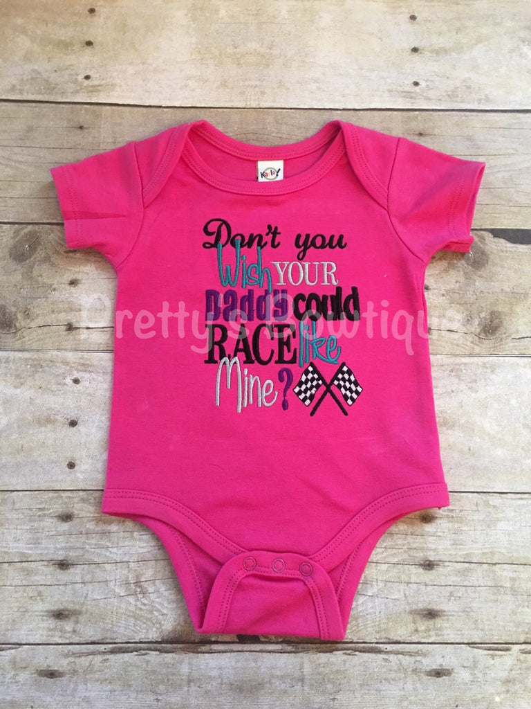 Don't you  wish your daddy could race like mine? bodysuit Can customize colors - Pretty's Bowtique