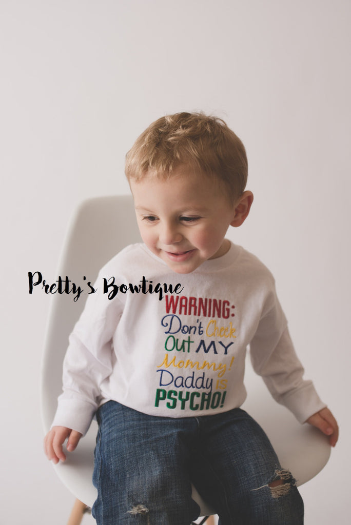 Boys T shirt --Warning don't check out my mommy my daddy is psycho -- Funny boys t shirt - Pretty's Bowtique