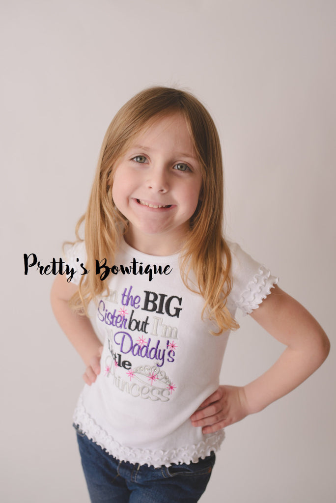 I'm the big sister but I'm still daddy's little Princess shirt or body suit -- Big Sister Shirt -- Big sister tee-  announcement shirt - Pretty's Bowtique