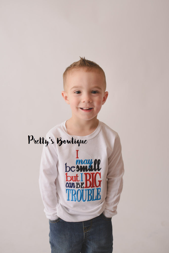 Boys bodysuit or shirt - I may be small but I can be big trouble bodysuit or shirt -- Little boys shirt - Pretty's Bowtique