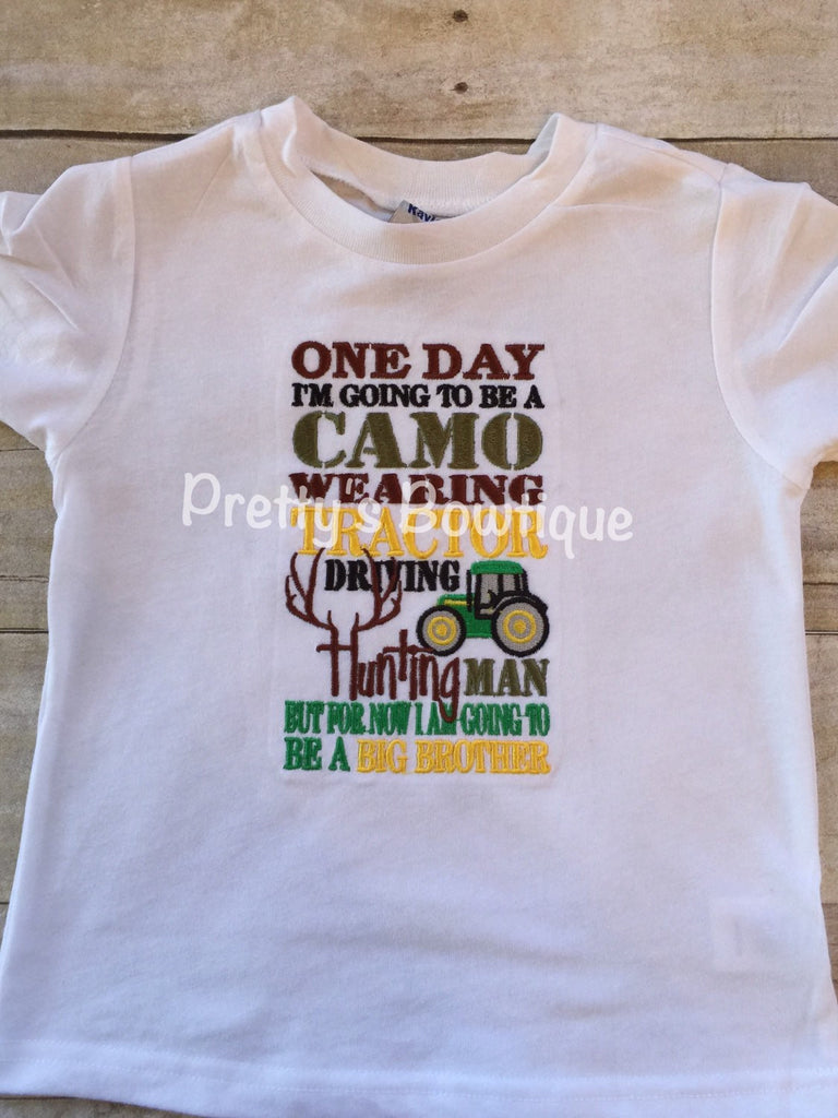 Big brother announcement shirt One day i'm going to be a Camo wearing Tractor driving hunting man but for now I am going to be a BIG BROTHER - Pretty's Bowtique