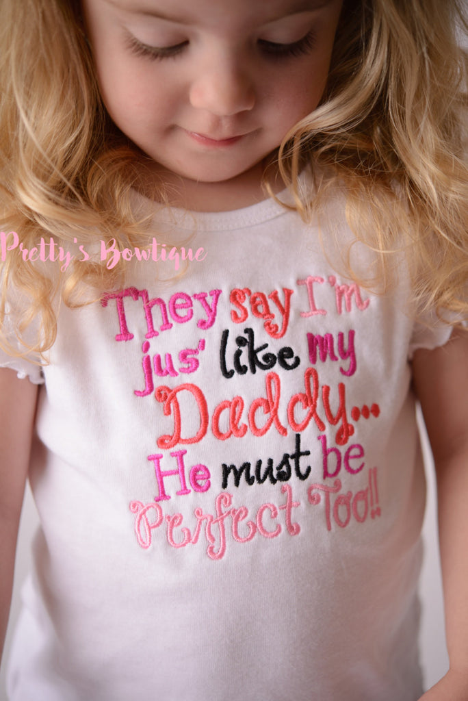 They say I'm jus' like my Daddy...He must be Perfect Too!!! Can be customized bodysuit/Shirt -- Girls Tie Headband -- Baby shower gift -- - Pretty's Bowtique